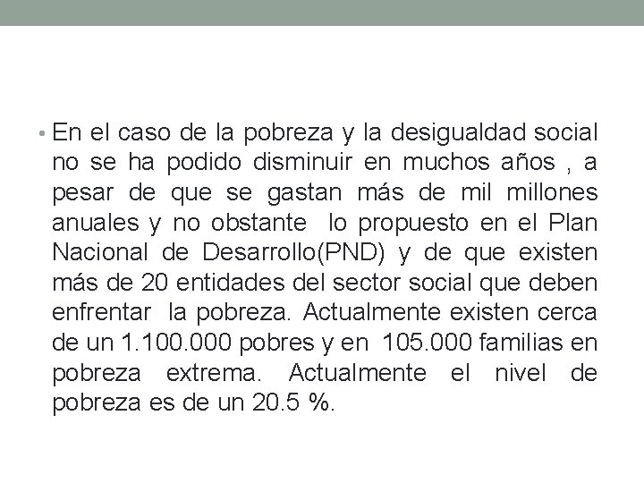  • En el caso de la pobreza y la desigualdad social no se