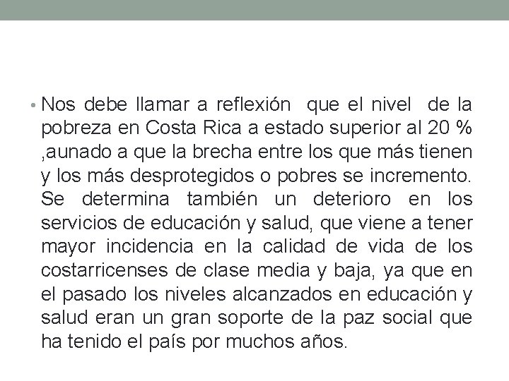  • Nos debe llamar a reflexión que el nivel de la pobreza en