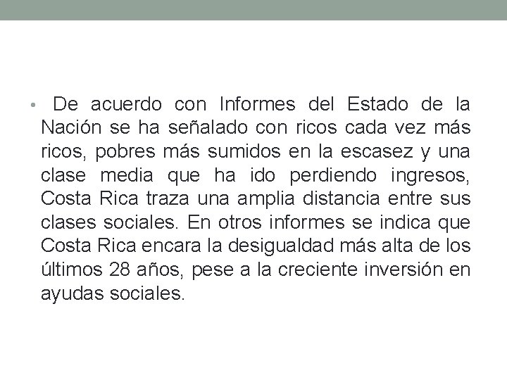  • De acuerdo con Informes del Estado de la Nación se ha señalado