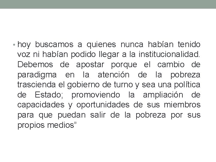  • hoy buscamos a quienes nunca habían tenido voz ni habían podido llegar