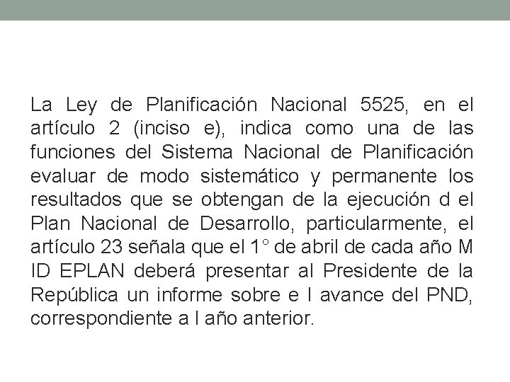 La Ley de Planificación Nacional 5525, en el artículo 2 (inciso e), indica como