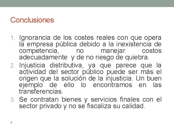 Conclusiones 1. Ignorancia de los costes reales con que opera la empresa pública debido