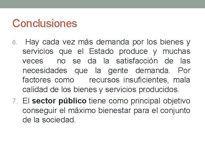 Conclusiones Hay cada vez más demanda por los bienes y servicios que el Estado