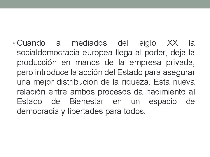  • Cuando a mediados del siglo XX la socialdemocracia europea llega al poder,