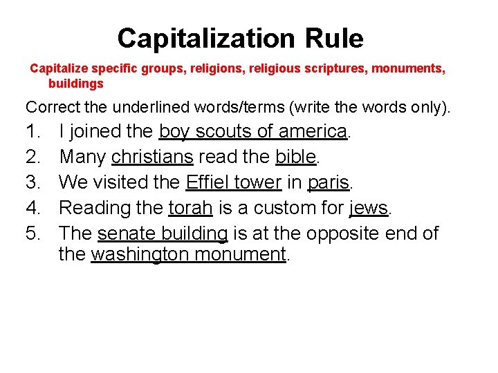 Capitalization Rule Capitalize specific groups, religions, religious scriptures, monuments, buildings Correct the underlined words/terms