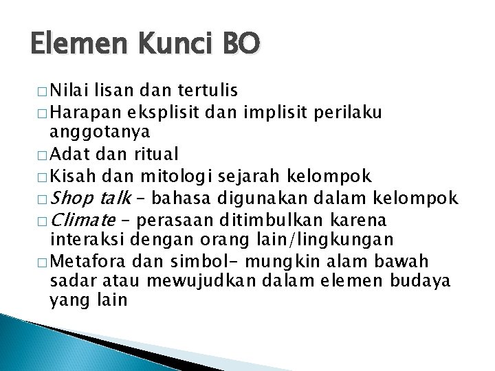 Elemen Kunci BO � Nilai lisan dan tertulis � Harapan eksplisit dan implisit perilaku Elemen Kunci BO � Nilai lisan dan tertulis � Harapan eksplisit dan implisit perilaku