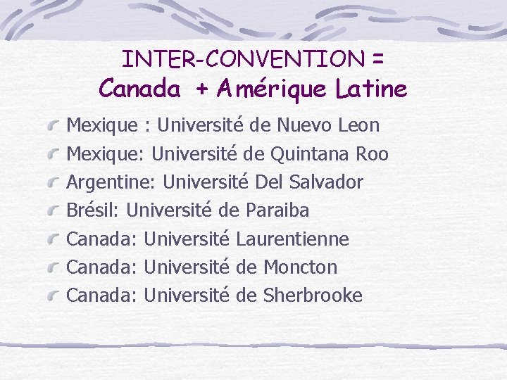 INTER-CONVENTION = Canada + Amérique Latine Mexique : Université de Nuevo Leon Mexique: Université