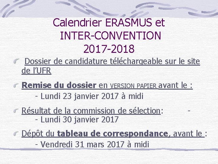 Calendrier ERASMUS et INTER-CONVENTION 2017 -2018 Dossier de candidature téléchargeable sur le site de