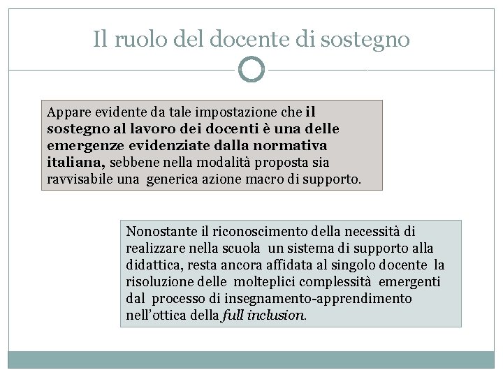 Il ruolo del docente di sostegno Appare evidente da tale impostazione che il sostegno