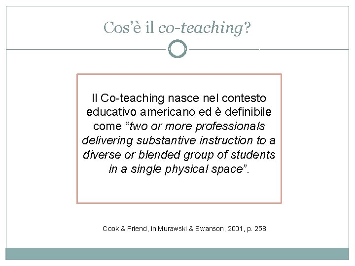 Cos’è il co-teaching? Il Co-teaching nasce nel contesto educativo americano ed è definibile come