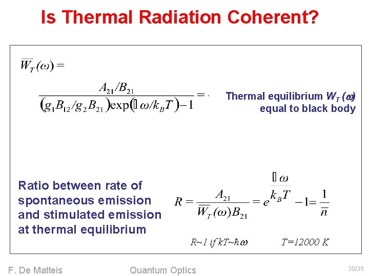 Is Thermal Radiation Coherent? Thermal equilibrium WT ( ) equal to black body with