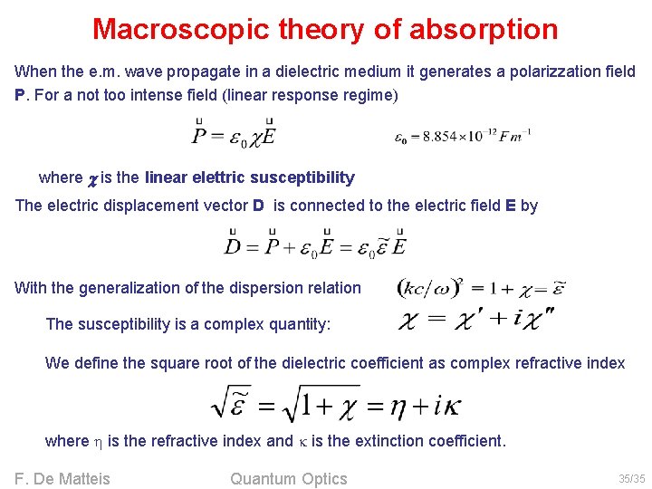 Macroscopic theory of absorption When the e. m. wave propagate in a dielectric medium