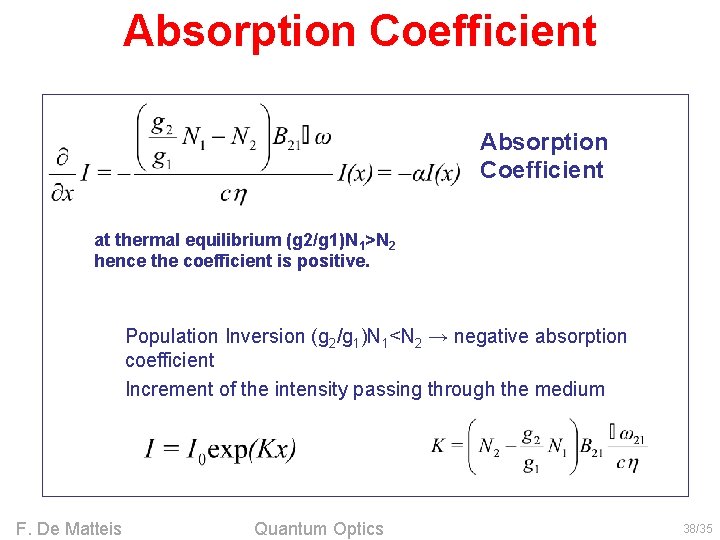 Absorption Coefficient at thermal equilibrium (g 2/g 1)N 1>N 2 hence the coefficient is