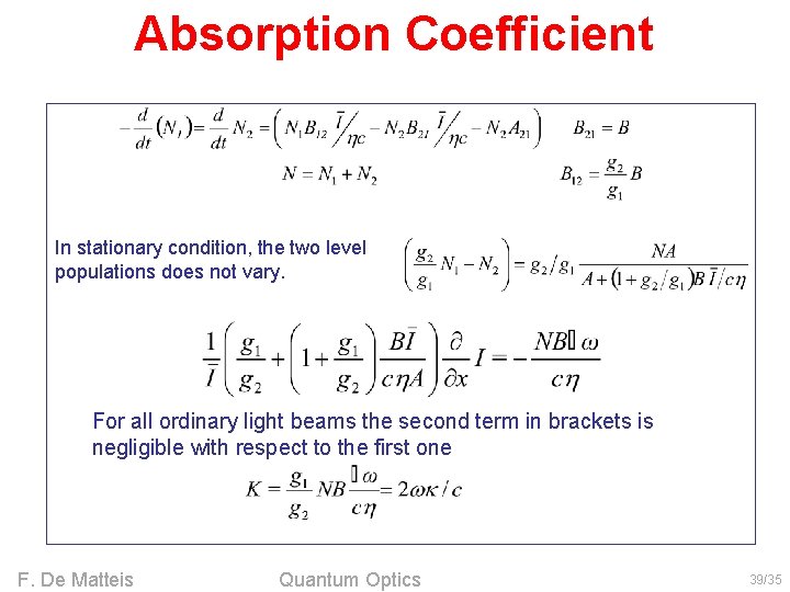 Absorption Coefficient In stationary condition, the two level populations does not vary. For all