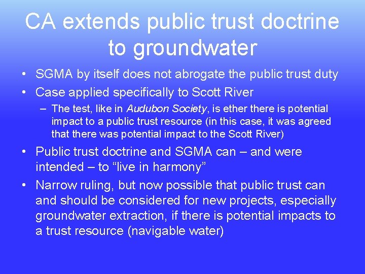 CA extends public trust doctrine to groundwater • SGMA by itself does not abrogate