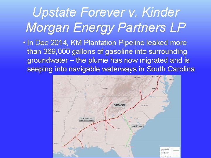 Upstate Forever v. Kinder Morgan Energy Partners LP • In Dec 2014, KM Plantation