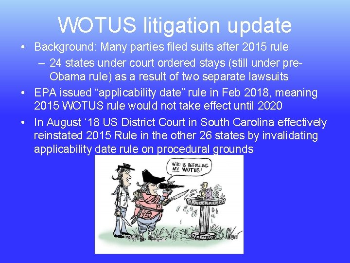 WOTUS litigation update • Background: Many parties filed suits after 2015 rule – 24