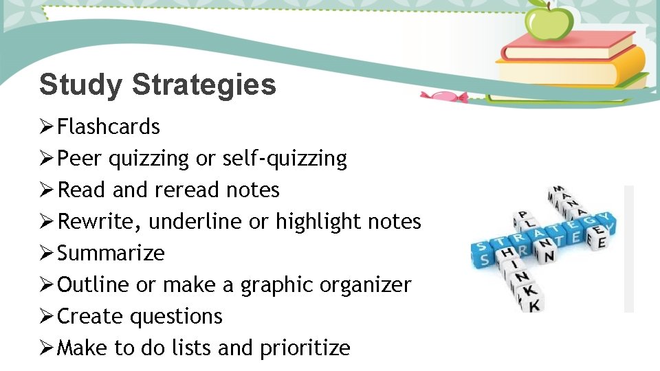 Study Strategies Ø Flashcards Ø Peer quizzing or self-quizzing Ø Read and reread notes