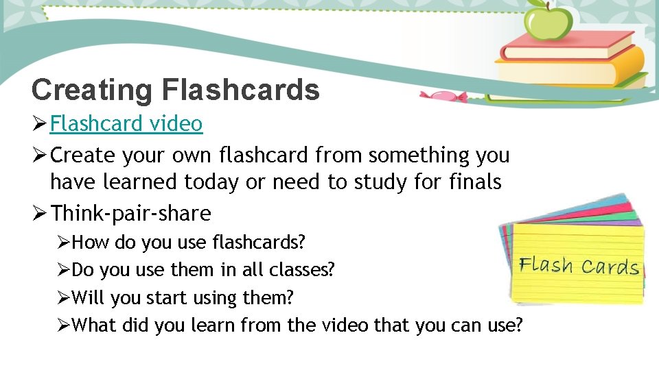 Creating Flashcards Ø Flashcard video Ø Create your own flashcard from something you have