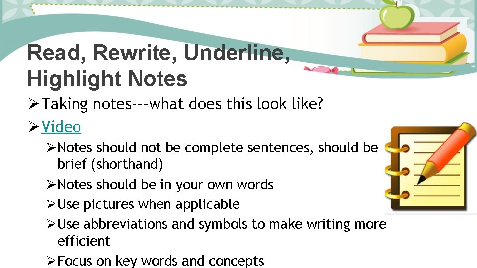 Read, Rewrite, Underline, Highlight Notes Ø Taking notes---what does this look like? Ø Video
