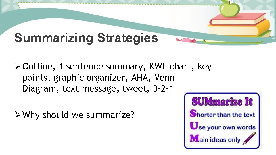 Summarizing Strategies Ø Outline, 1 sentence summary, KWL chart, key points, graphic organizer, AHA,