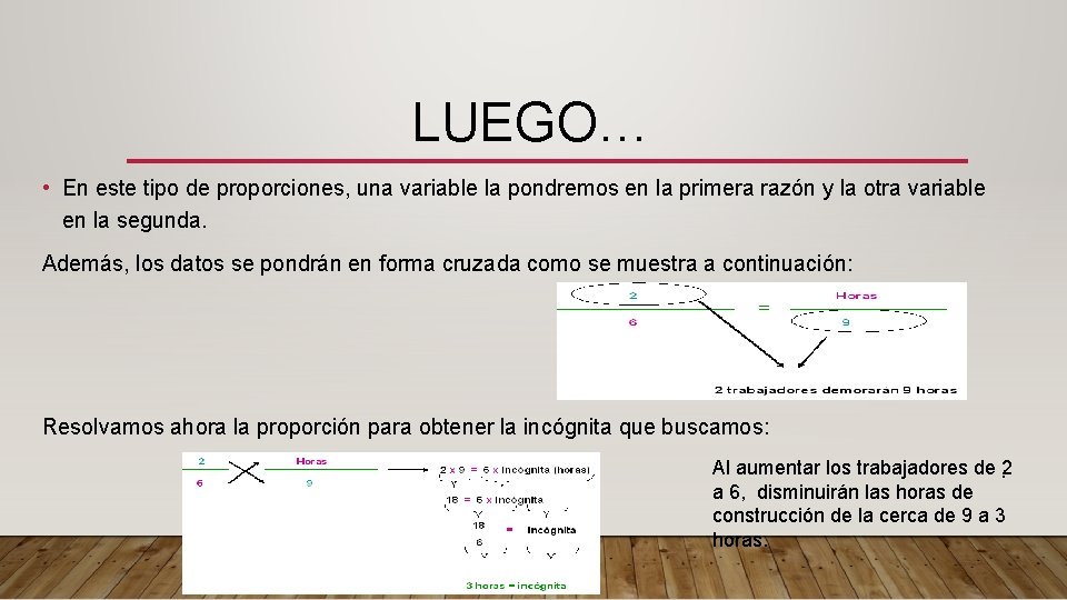 LUEGO… • En este tipo de proporciones, una variable la pondremos en la primera