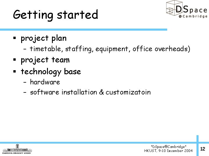 Getting started § project plan – timetable, staffing, equipment, office overheads) § project team