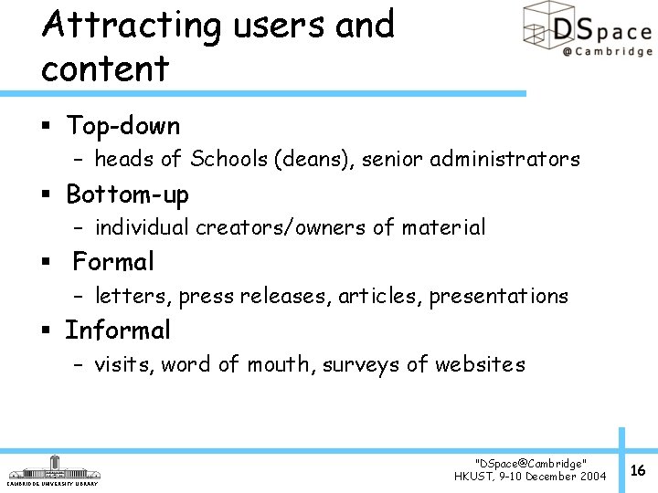 Attracting users and content § Top-down – heads of Schools (deans), senior administrators §