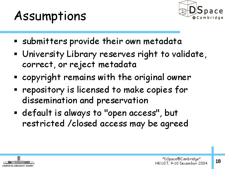 Assumptions § submitters provide their own metadata § University Library reserves right to validate,