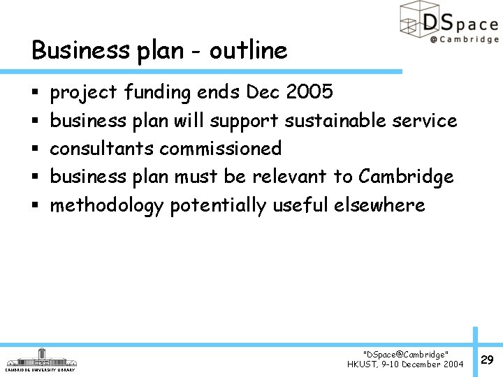 Business plan - outline § § § project funding ends Dec 2005 business plan