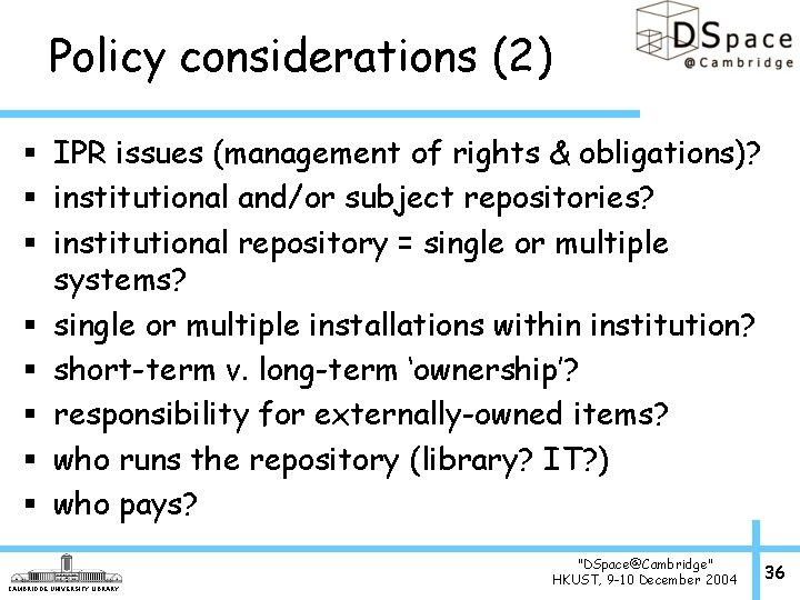 Policy considerations (2) § IPR issues (management of rights & obligations)? § institutional and/or