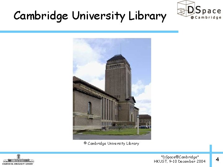 Cambridge University Library © Cambridge University Library CAMBRIDGE UNIVERSITY LIBRARY "DSpace@Cambridge" HKUST, 9 -10