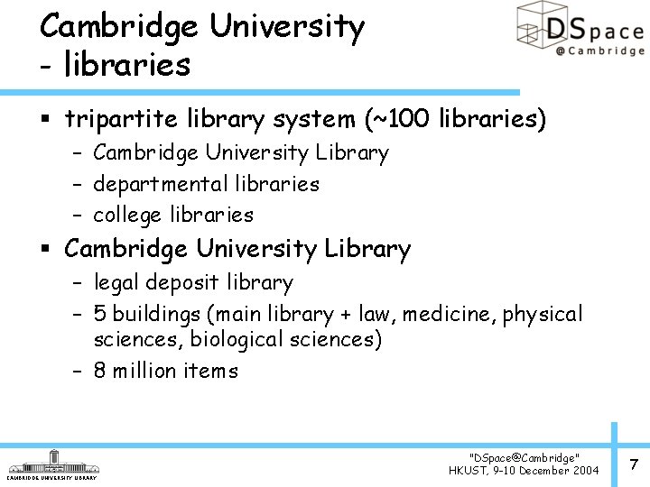 Cambridge University - libraries § tripartite library system (~100 libraries) – Cambridge University Library