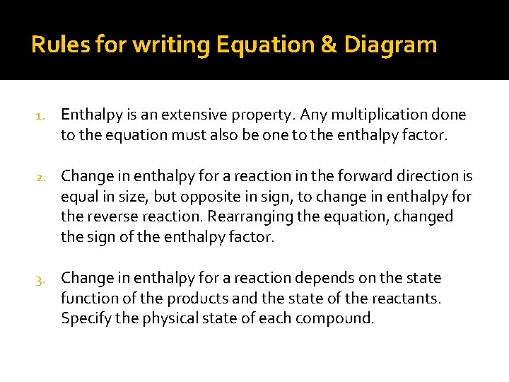 Rules for writing Equation & Diagram 1. Enthalpy is an extensive property. Any multiplication
