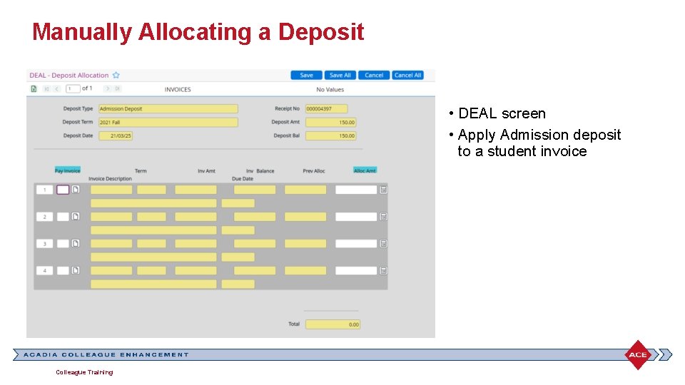Manually Allocating a Deposit • DEAL screen • Apply Admission deposit to a student