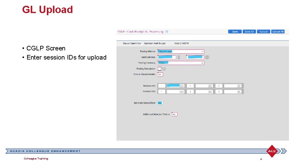 GL Upload • CGLP Screen • Enter session IDs for upload Colleague Training 4