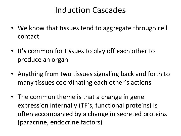 Induction Cascades • We know that tissues tend to aggregate through cell contact •