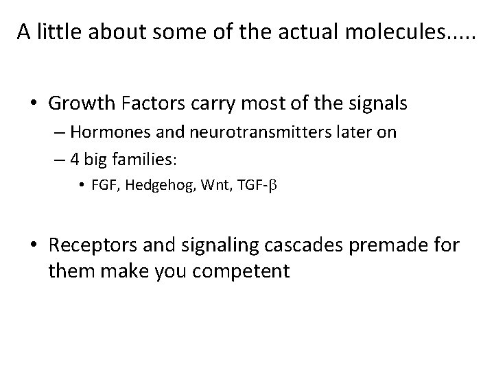 A little about some of the actual molecules. . . • Growth Factors carry