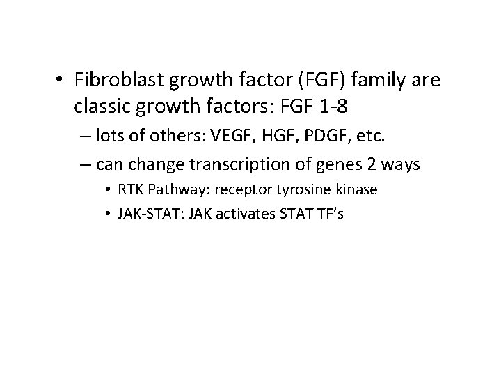  • Fibroblast growth factor (FGF) family are classic growth factors: FGF 1 -8