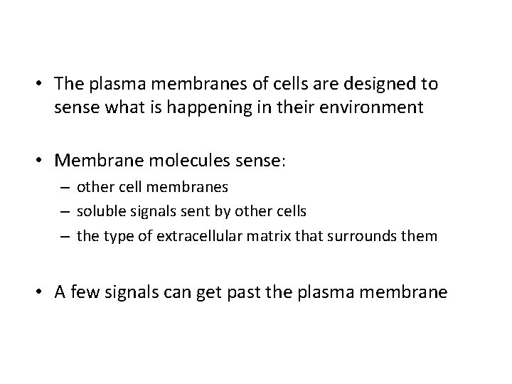  • The plasma membranes of cells are designed to sense what is happening