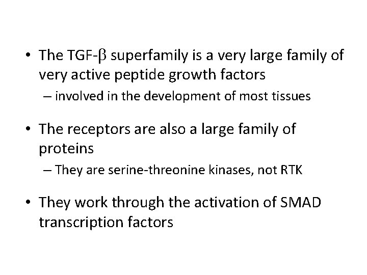  • The TGF-b superfamily is a very large family of very active peptide