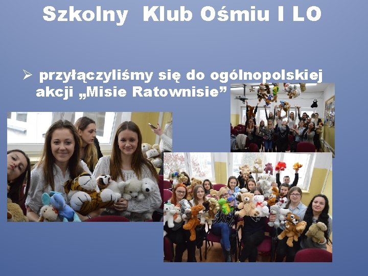 Szkolny Klub Ośmiu I LO Ø przyłączyliśmy się do ogólnopolskiej akcji „Misie Ratownisie” 