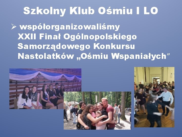 Szkolny Klub Ośmiu I LO Ø współorganizowaliśmy XXII Finał Ogólnopolskiego Samorządowego Konkursu Nastolatków „Ośmiu