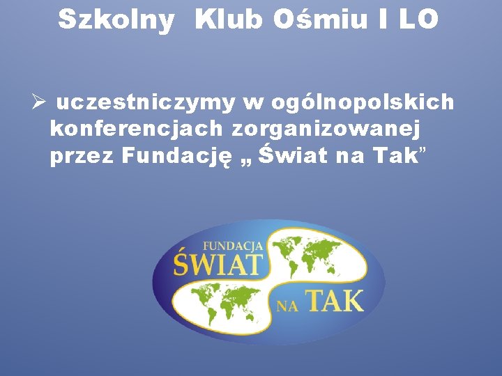 Szkolny Klub Ośmiu I LO Ø uczestniczymy w ogólnopolskich konferencjach zorganizowanej przez Fundację „