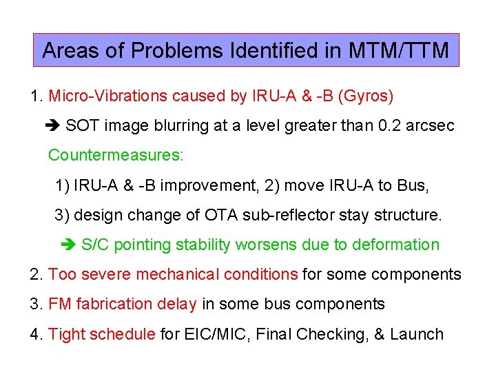 Areas of Problems Identified in MTM/TTM 1. Micro-Vibrations caused by IRU-A & -B (Gyros)