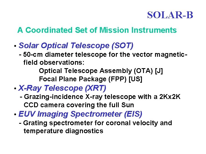 SOLAR-B A Coordinated Set of Mission Instruments • Solar Optical Telescope (SOT) - 50