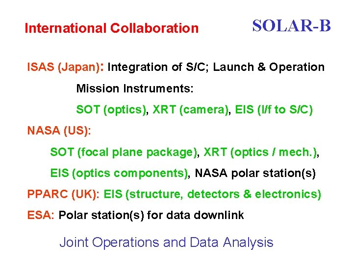 International Collaboration SOLAR-B ISAS (Japan): Integration of S/C; Launch & Operation Mission Instruments: SOT