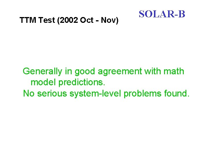 TTM Test (2002 Oct - Nov) SOLAR-B Generally in good agreement with math model