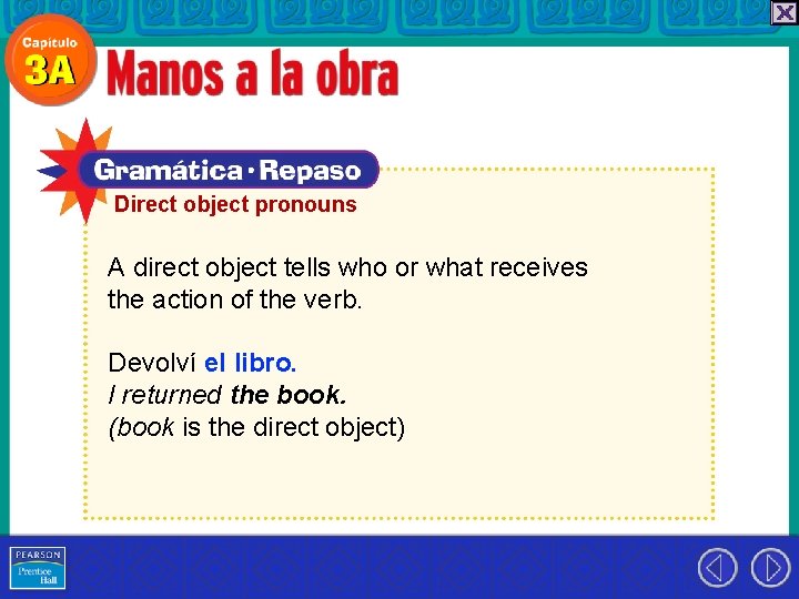 Direct object pronouns A direct object tells who or what receives the action of