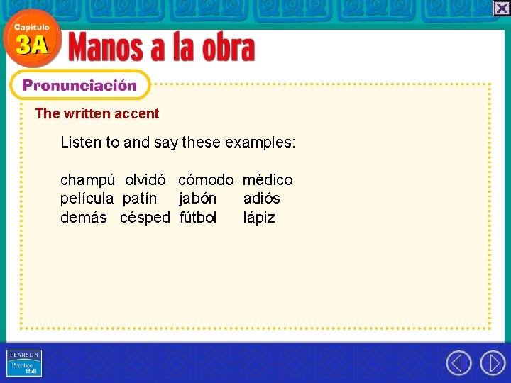 The written accent Listen to and say these examples: champú olvidó cómodo médico película